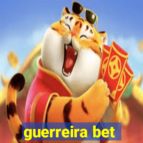 guerreira bet